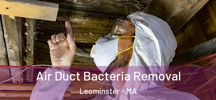  Air Duct Bacteria Removal Leominster - MA