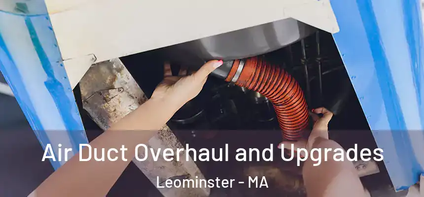  Air Duct Overhaul and Upgrades Leominster - MA