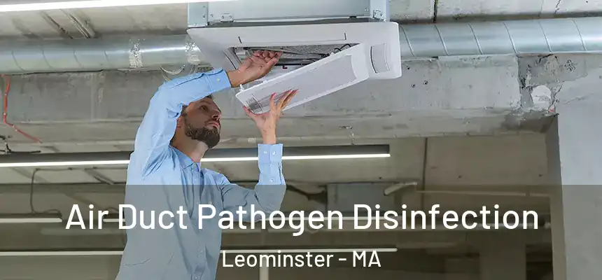  Air Duct Pathogen Disinfection Leominster - MA