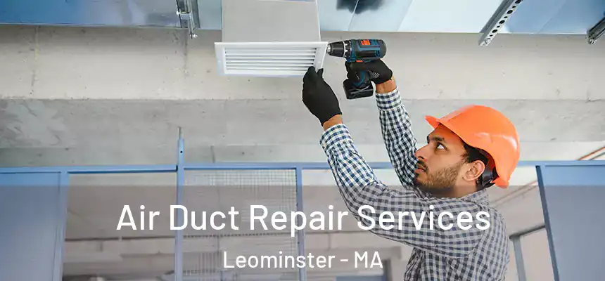  Air Duct Repair Services Leominster - MA