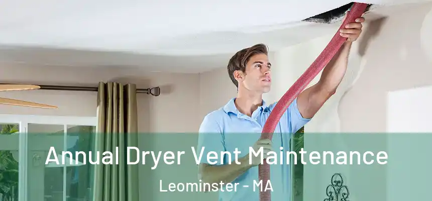  Annual Dryer Vent Maintenance Leominster - MA