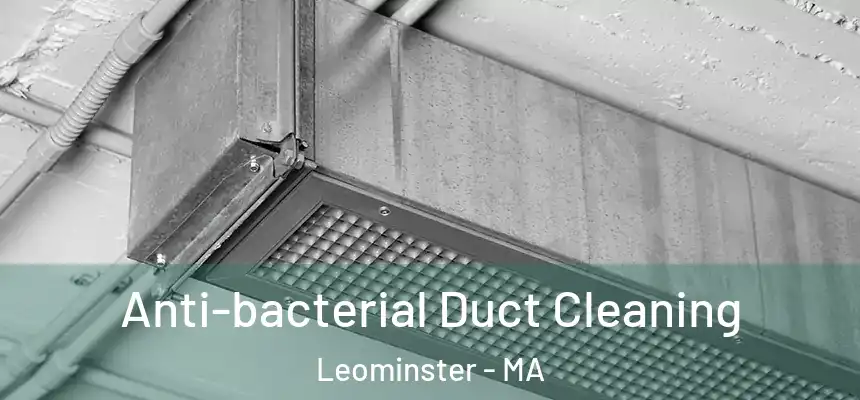  Anti-bacterial Duct Cleaning Leominster - MA