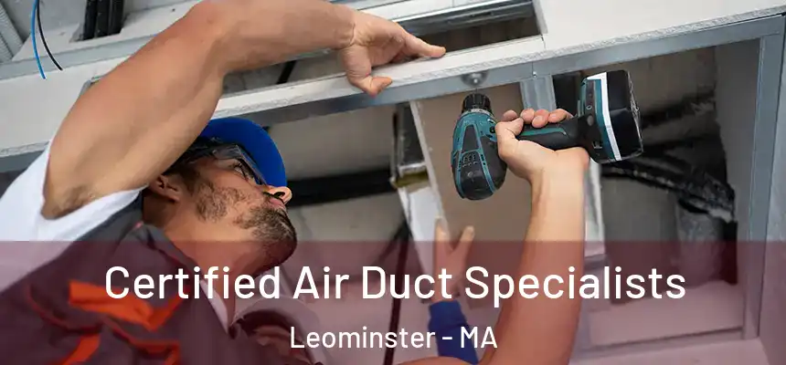 Certified Air Duct Specialists Leominster - MA