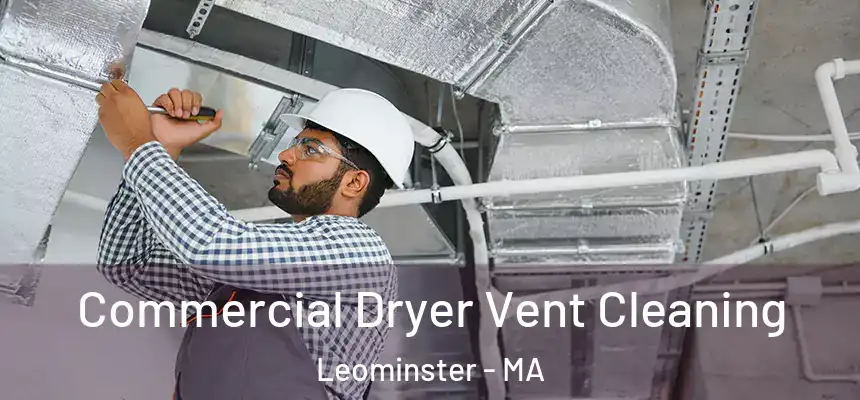  Commercial Dryer Vent Cleaning Leominster - MA