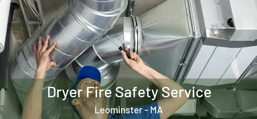  Dryer Fire Safety Service Leominster - MA
