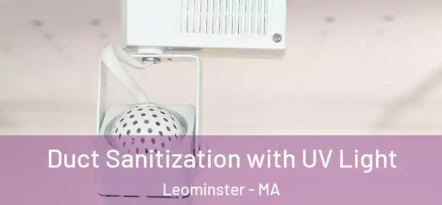  Duct Sanitization with UV Light Leominster - MA