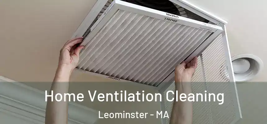  Home Ventilation Cleaning Leominster - MA
