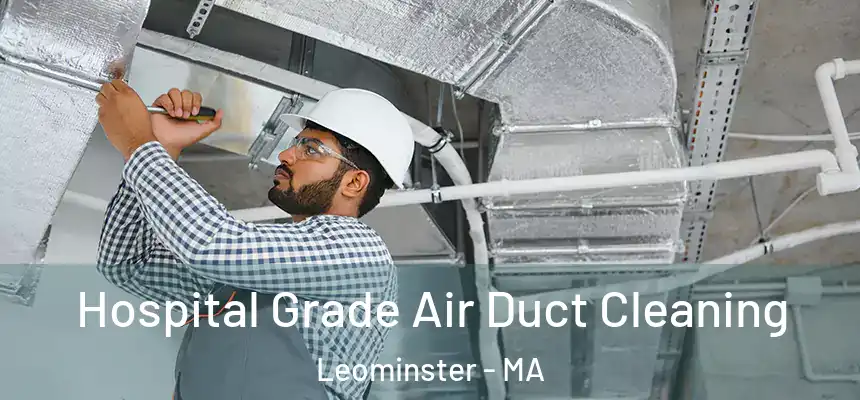  Hospital Grade Air Duct Cleaning Leominster - MA