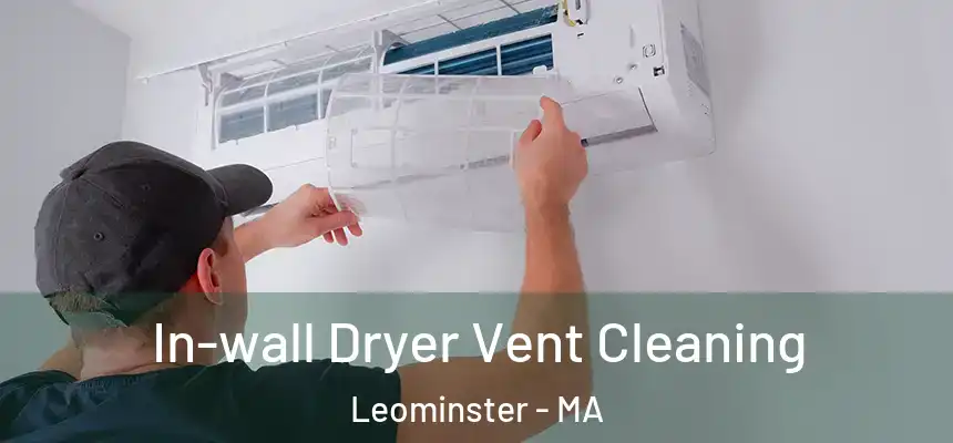  In-wall Dryer Vent Cleaning Leominster - MA