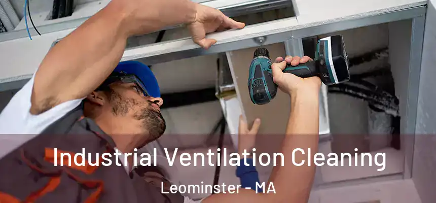  Industrial Ventilation Cleaning Leominster - MA