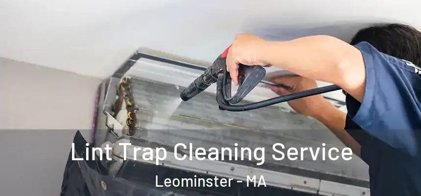  Lint Trap Cleaning Service Leominster - MA