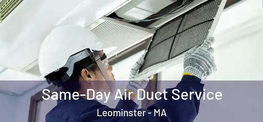 Same-Day Air Duct Service Leominster - MA