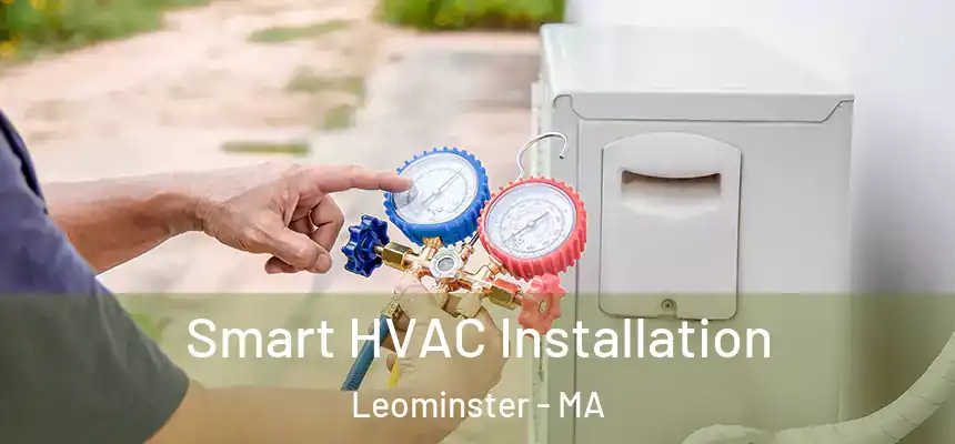  Smart HVAC Installation Leominster - MA