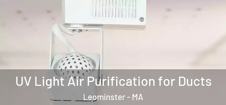  UV Light Air Purification for Ducts Leominster - MA