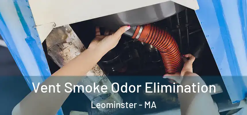  Vent Smoke Odor Elimination Leominster - MA